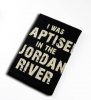 I was Baptized In The Jordan River T-Shirt
