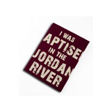 I was Baptized In The Jordan River T-Shirt